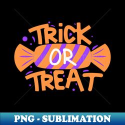 Trick or treat - Trendy Sublimation Digital Download - Perfect for Sublimation Art