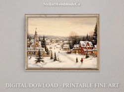 Christmas Printable Wall Art, Snowy Village Oil Painting Print, Rustic Art Decor Print, Vintage Xmas Holiday Wall Art C0