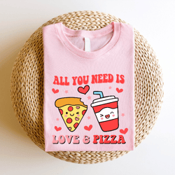 All You Need Is Love And Pizza T-shirt, Pizza Lover Cute Gift, Valentine Pizza Shirt, Couple Anniversary Outfit IU-21