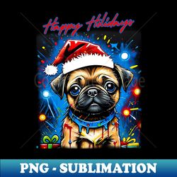 Pug HAPPY HOLIDAYS 5 - Elegant Sublimation PNG Download - Defying the Norms
