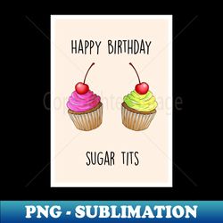 Sugar Tits - Exclusive Sublimation Digital File - Defying the Norms