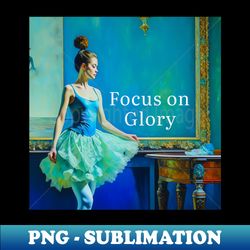 Ballet Ballerina Dancer Focus - Creative Sublimation PNG Download - Add a Festive Touch to Every Day