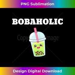 Bobaholic Boba Tea Bubble Anime Kawaii Tank To - Eco-Friendly Sublimation PNG Download - Craft with Boldness and Assurance
