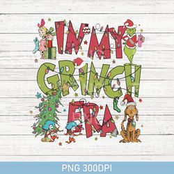 In My Grinch Era PNG, Vintage Grinch Christmas PNG, Grinchmas 300DPI, Christmas Holiday PNG, Verry Merry Christmas PNG