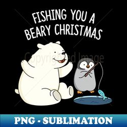 Fishing You A Beary Christmas Cute Polar Bear Pun - Exclusive PNG Sublimation Download - Perfect for Creative Projects