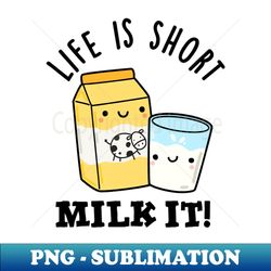 LIfe Is Short Milk It Funny Drink Pun - Retro PNG Sublimation Digital Download - Add a Festive Touch to Every Day