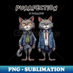 Purrfection Is Overrated - Elegant Sublimation PNG Download - Bring Your Designs to Life