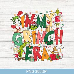 Funny In My Grinch Era PNG, Christmas Grinch PNG, Funny Christmas Gift, Merry Christmas PNG, Retro Christmas Grinch PNG