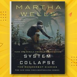 System Collapse, The Murderbot Diaries Book 7 by Martha Wells