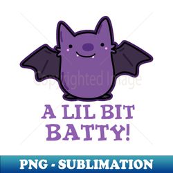 a little batty cute baby bat pun - modern sublimation png file - add a festive touch to every day