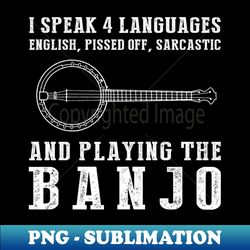 Master of 4 Languages English Profanity Sarcasm and Banjo Funny Tee  Hoodie - Decorative Sublimation PNG File - Transform Your Sublimation Creations