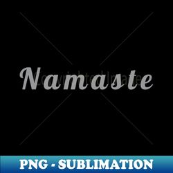 Namaste Fancy Text - Elegant Sublimation PNG Download - Unlock Vibrant Sublimation Designs