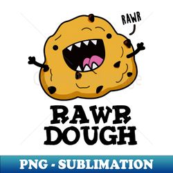 Rawr Dough Cute Raw Dough Food Pun - Stylish Sublimation Digital Download - Instantly Transform Your Sublimation Projects