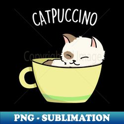Cat-puccino Cute Funny Coffee Cat Pun - PNG Transparent Sublimation Design - Spice Up Your Sublimation Projects