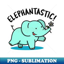 Elephantastic Cute Fantastic Elephant Pun - Signature Sublimation PNG File - Defying the Norms