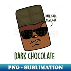 Dark Chocolate Cute Food Pun - Artistic Sublimation Digital File - Bold & Eye-catching