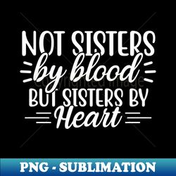 Sister By Heart - Instant Sublimation Digital Download - Spice Up Your Sublimation Projects