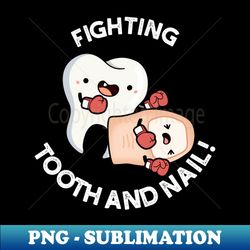fighting tooth and nail funny boxing puns - signature sublimation png file - bring your designs to life