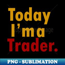 Forex Trader - Decorative Sublimation PNG File - Stunning Sublimation Graphics