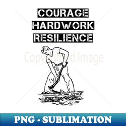 Courage hard work and resilience of a man - Exclusive PNG Sublimation Download - Bring Your Designs to Life