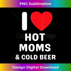 I Love Hot Moms And Cold Beer Funny MILF Lover Red Heart - Artisanal Sublimation PNG File - Pioneer New Aesthetic Frontiers
