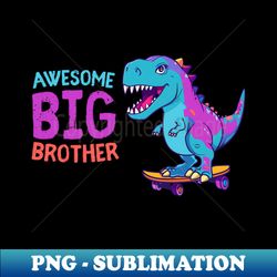 Awesome big brother skateboarding T-Rex - Retro PNG Sublimation Digital Download - Capture Imagination with Every Detail