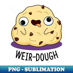 Weir-dough Cute Dough Pun - Artistic Sublimation Digital File - Create with Confidence
