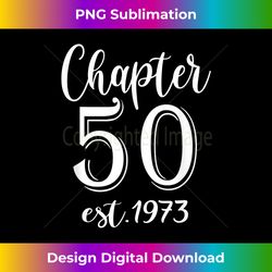 Chapter 50 Est 1973, Hello 50 Heart, 50th Birthday - Bespoke Sublimation Digital File - Immerse in Creativity with Every Design