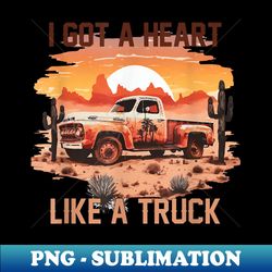 Western Sunset Cowgirl Funny I Got A Heart Like A Truck - PNG Sublimation Digital Download - Transform Your Sublimation Creations