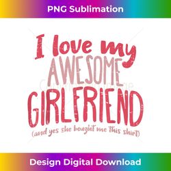 i love my girlfriend shirt anniversary gift for boyfriend - artisanal sublimation png file - infuse everyday with a celebratory spirit