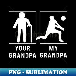 Serve and Spike Volleyball Your Grandpa My Grandpa Tee for Grandsons  Granddaughters - Premium Sublimation Digital Download - Capture Imagination with Every Detail