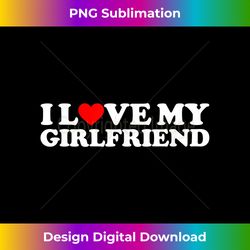 I Love My Girlfriend Shirt I Heart My Girlfriend Love My GF - Innovative PNG Sublimation Design - Immerse in Creativity with Every Design