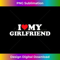 I Love My Girlfriend Valentine's day Boyfriend tee for him - Contemporary PNG Sublimation Design - Striking & Memorable Impressions