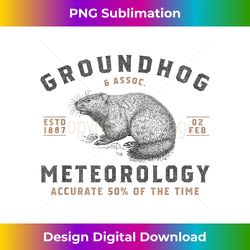 Funny Groundhog Day Shirt  Groundhog Meteorology - Urban Sublimation PNG Design - Striking & Memorable Impressions