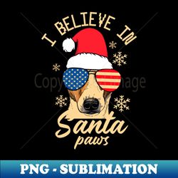 I Believe in Santa Paws design - Vintage Sublimation PNG Download - Defying the Norms