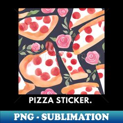 Pizza lover gift - High-Quality PNG Sublimation Download - Stunning Sublimation Graphics