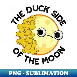 The Duck Side Of The Moon Funny Astronomy Pun - Stylish Sublimation Digital Download - Vibrant and Eye-Catching Typography