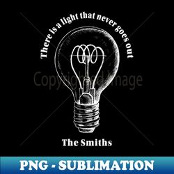 there is a light that never goes out by the smiths - premium png sublimation file - fashionable and fearless