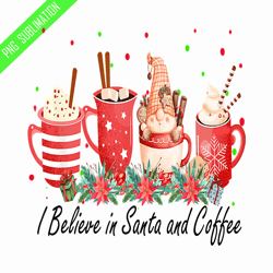 I believe in Santa and coffee christmas coffee png