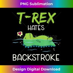 T-Rex Hates Backstroke Funny Swimming Dinosaur Gift - Sublimation-Optimized PNG File - Customize with Flair