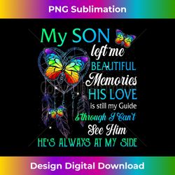 My Son Left Me Beautiful Memories His Love Is Still My Guide - Urban Sublimation PNG Design - Challenge Creative Boundaries