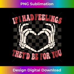 If I Had Feelings Theyu2019d Be For You Skeleton Valentine Day - Minimalist Sublimation Digital File - Elevate Your Style with Intricate Details