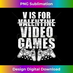 V Is For Video Games Funny Valentines Day Gamer Boy Men - Timeless PNG Sublimation Download - Customize with Flair
