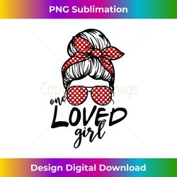 One Loved Girl Messy Bun Hugs & Kisses Valentine's Day Woma - Artisanal Sublimation PNG File - Craft with Boldness and Assurance