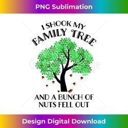 Vintage I Shook My Family Tree And A Bunch Of Nuts Fell Out - Deluxe PNG Sublimation Download - Craft with Boldness and Assurance