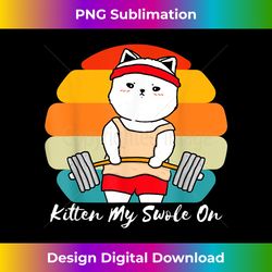 Kitten My Swole On Workout Gym Fitness Exercise Cat Love - Chic Sublimation Digital Download - Immerse in Creativity with Every Design
