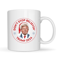 Don't Stop Believing President Trump Coffee Mug - Trump 2024 -Christmas Coffee Mug - Patriotic Christmas Gift