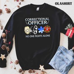 Correctional Officer No One Fights Alone Shirt - Olashirt