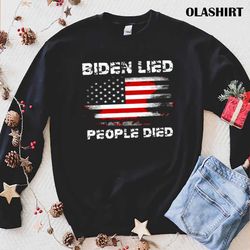 New Biden Lied People Died Shirt , Trending Shirt - Olashirt