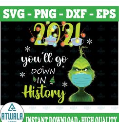 2021 You'll Go Down In History PNG, Christmas Quarantine , 2021 Christmas SVG, Grinch svg, Funny Christmas svg